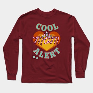 Cool Mom Alert - Funny Mother's Day Long Sleeve T-Shirt